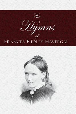Imagen del vendedor de The Hymns of Frances Ridley Havergal (Paperback or Softback) a la venta por BargainBookStores