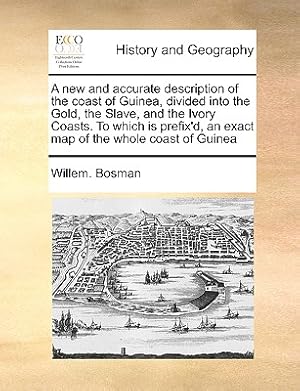 Bild des Verkufers fr A new and accurate description of the coast of Guinea, divided into the Gold, the Slave, and the Ivory Coasts. To which is prefix'd, an exact map of t (Paperback or Softback) zum Verkauf von BargainBookStores