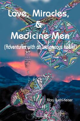 Seller image for Love, Miracles and Medicine Men: Adventures with an Indigenous Healer (Paperback or Softback) for sale by BargainBookStores