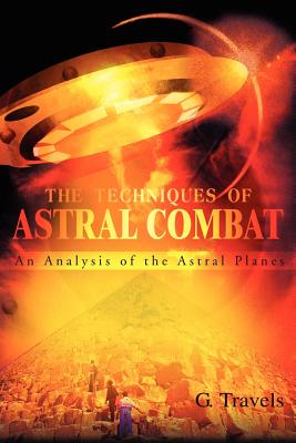 Imagen del vendedor de The Techniques of Astral Combat: An Analysis of the Astral Planes (Paperback or Softback) a la venta por BargainBookStores