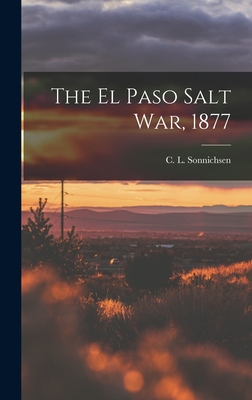 Imagen del vendedor de The El Paso Salt War, 1877 (Hardback or Cased Book) a la venta por BargainBookStores