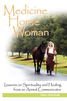 Seller image for Medicine Horse Woman: Lessons on Spirituality and Healing from an Animal Communicator (Paperback or Softback) for sale by BargainBookStores