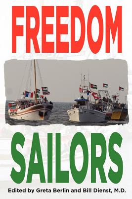 Bild des Verkufers fr Freedom Sailors: The Maiden Voyage of the Free Gaza movement and how we succeeded in spite of ourselves. (Paperback or Softback) zum Verkauf von BargainBookStores