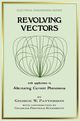 Bild des Verkufers fr Revolving Vectors with Application to Alternating Current Phenomena (Electrical Engineering) (Paperback or Softback) zum Verkauf von BargainBookStores