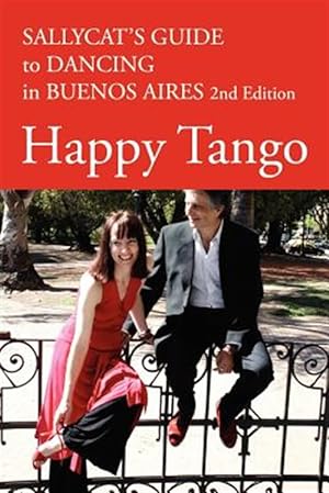 Seller image for Happy Tango: Sallycat's Guide to Dancing in Buenos Aires 2nd Edition for sale by GreatBookPrices