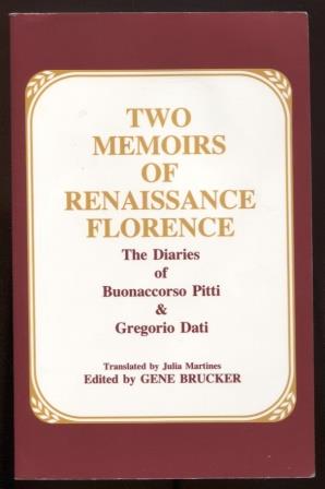 Seller image for Two Memoirs of Renaissance Florence: The Diaries of Buonaccorso Pitti and Gregorio Dati for sale by E Ridge Fine Books