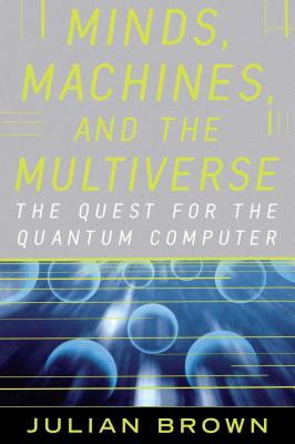 Bild des Verkufers fr Minds, Machines, and the Multiverse: The Quest for the Quantum Computer (Paperback or Softback) zum Verkauf von BargainBookStores