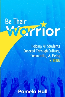 Seller image for Be Their Warrior: Helping All Students Succeed Through Culture, Community, & Being STRONG (Paperback or Softback) for sale by BargainBookStores