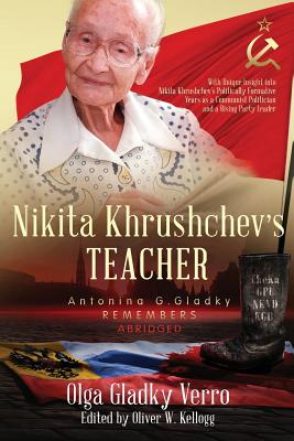 Seller image for Nikita Khrushchev's Teacher: Antonina G. Gladky Remembers: With Unique Insight into Nikita Khrushchev 's Politically Formative Years as a Communist (Paperback or Softback) for sale by BargainBookStores