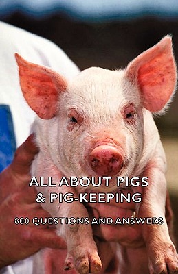 Imagen del vendedor de All about Pigs & Pig-Keeping - 800 Questions and Answers (Paperback or Softback) a la venta por BargainBookStores