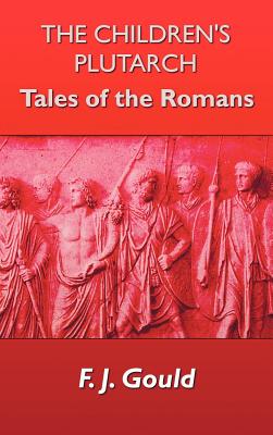 Imagen del vendedor de The Children's Plutarch: Tales of the Romans (Hardback or Cased Book) a la venta por BargainBookStores