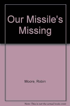 Bild des Verkufers fr Our Missile's Missing zum Verkauf von WeBuyBooks