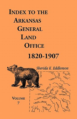 Seller image for Index to the Arkansas General Land Office 1820-1907, Volume Seven: Covering the Counties of Jackson, Clay, Greene, Sharp, Lawrence, Mississippi, Craig (Paperback or Softback) for sale by BargainBookStores
