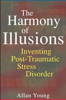 Bild des Verkufers fr The Harmony of Illusions: Inventing Post-Traumatic Stress Disorder (Paperback or Softback) zum Verkauf von BargainBookStores