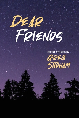 Seller image for Dear Friends: Short Stories By Greg Stidham (Paperback or Softback) for sale by BargainBookStores