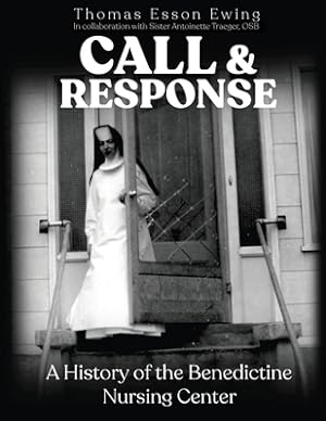 Seller image for Call and Response: A History of the Benedictine Nursing Center (Paperback or Softback) for sale by BargainBookStores