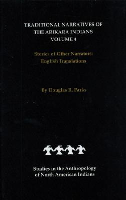 Immagine del venditore per Traditional Narratives of the Arikara Indians, English Translations, Volume 4: Stories of Other Narrators (Hardback or Cased Book) venduto da BargainBookStores