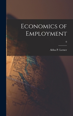 Seller image for Economics of Employment; 0 (Hardback or Cased Book) for sale by BargainBookStores