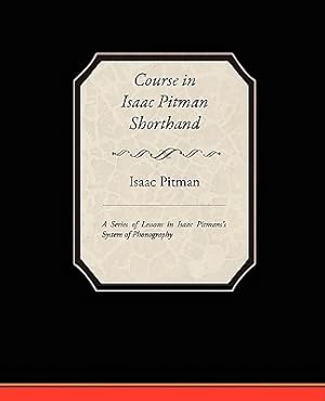 Seller image for Course in Isaac Pitman Shorthand - A Series of Lessons in Isaac Pitmans s System of Phonography (Paperback or Softback) for sale by BargainBookStores