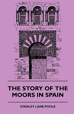 Bild des Verkufers fr The Story of the Moors in Spain (Paperback or Softback) zum Verkauf von BargainBookStores