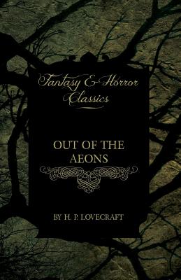 Imagen del vendedor de Out of the Aeons (Fantasy and Horror Classics): With a Dedication by George Henry Weiss (Paperback or Softback) a la venta por BargainBookStores