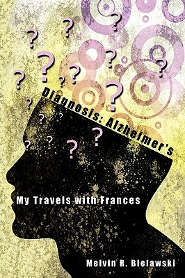 Imagen del vendedor de Diagnosis: Alzheimer's: My Travels with Frances (Hardback or Cased Book) a la venta por BargainBookStores