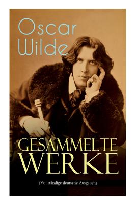 Image du vendeur pour Gesammelte Werke: Roman, Erz�hlungen, M�rchen, Aphorismen, Drama, Essays & Briefe: Das Bildnis des Dorian Gray, Das Gespenst von Canterv (Paperback or Softback) mis en vente par BargainBookStores