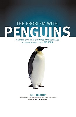 Imagen del vendedor de The Problem with Penguins: Stand Out in a Crowded Marketplace by Packaging Your BIG Idea (Paperback or Softback) a la venta por BargainBookStores