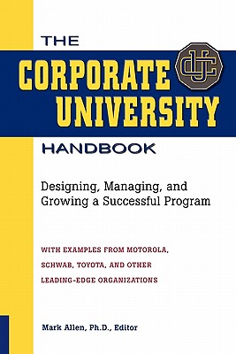 Image du vendeur pour The Corporate University Handbook: Designing, Managing, and Growing a Successful Program (Paperback or Softback) mis en vente par BargainBookStores