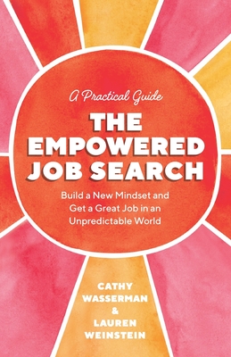 Image du vendeur pour The Empowered Job Search: Build a New Mindset and Get a Great Job in an Unpredictable World (Paperback or Softback) mis en vente par BargainBookStores