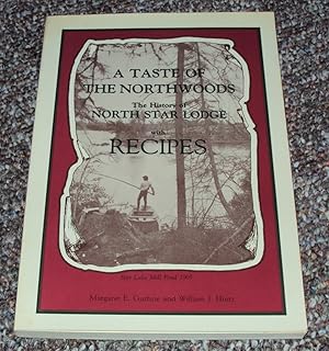 Imagen del vendedor de A Taste of the Northwoods - The History of North Star Lodge with Recipes a la venta por The Pine Tree