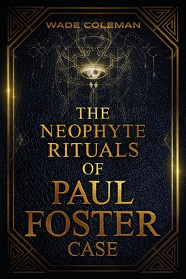 Seller image for The Neophyte Rituals of Paul Foster Case: Ceremonial Magic (Paperback or Softback) for sale by BargainBookStores