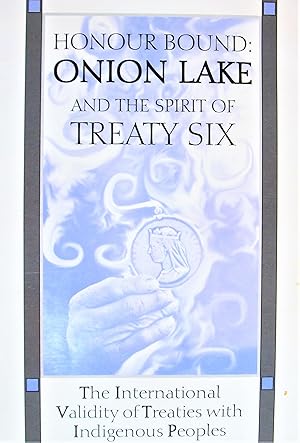 Bild des Verkufers fr Honour Bound: Onion Lake and the Spirit of Treaty Six. the International Validity of Treaties With Indigenous Peoples zum Verkauf von Ken Jackson