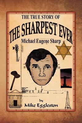 Seller image for The True Story of the Sharpest Ever-: Michael Eugene Sharp (Paperback or Softback) for sale by BargainBookStores