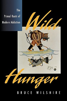 Seller image for Wild Hunger: The Primal Roots of Modern Addiction (Paperback or Softback) for sale by BargainBookStores