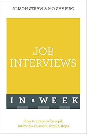 Bild des Verkufers fr Job Interviews In A Week: How To Prepare For A Job Interview In Seven Simple Steps zum Verkauf von WeBuyBooks