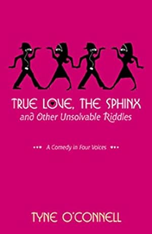 Seller image for True Love, the Sphinx, and Other Unsolvable Riddles: A Comedy in Four Voices for sale by WeBuyBooks