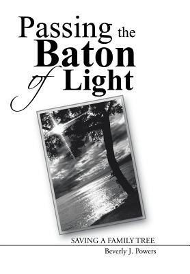 Immagine del venditore per Passing the Baton of Light: Saving a Family Tree (Hardback or Cased Book) venduto da BargainBookStores