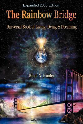 Imagen del vendedor de The Rainbow Bridge: Universal Book of Living, Dying and Dreaming (Paperback or Softback) a la venta por BargainBookStores