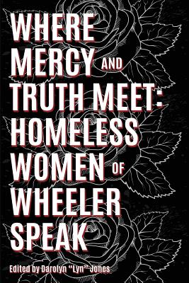 Seller image for Where Truth and Mercy Meet: Homeless Women of Wheeler Speak (Paperback or Softback) for sale by BargainBookStores