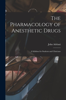 Imagen del vendedor de The Pharmacology of Anesthetic Drugs; a Syllabus for Students and Clinicians (Paperback or Softback) a la venta por BargainBookStores