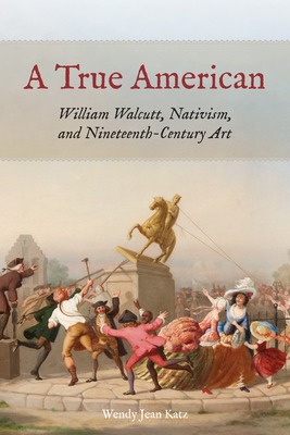 Seller image for A True American: William Walcutt, Nativism, and Nineteenth-Century Art (Paperback or Softback) for sale by BargainBookStores