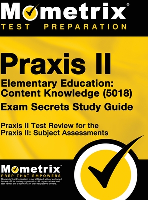 Seller image for Praxis II Elementary Education: Content Knowledge (5018) Exam Secrets: Praxis II Test Review for the Praxis II: Subject Assessments (Hardback or Cased Book) for sale by BargainBookStores