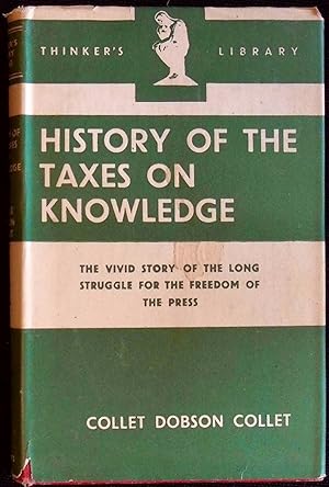 History of the Taxes on Knowledge : Their Origin and Repeal (Thinker's Library No