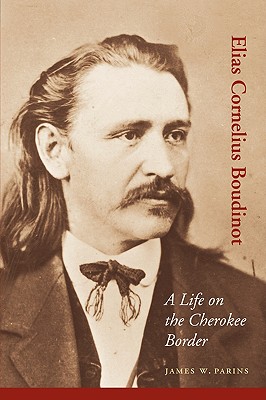 Bild des Verkufers fr Elias Cornelius Boudinot: A Life on the Cherokee Border (Paperback or Softback) zum Verkauf von BargainBookStores
