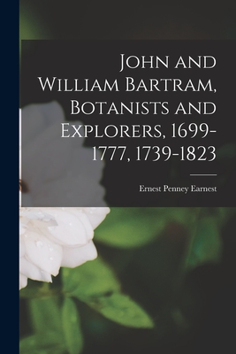 Image du vendeur pour John and William Bartram, Botanists and Explorers, 1699-1777, 1739-1823 (Paperback or Softback) mis en vente par BargainBookStores
