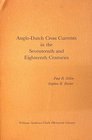 Seller image for Anglo-Dutch Cross Currents in the Seventeenth and Eighteenth Centuries (Papers Read at A Clark Library Seminar, May 10, 1975) for sale by Barnaby