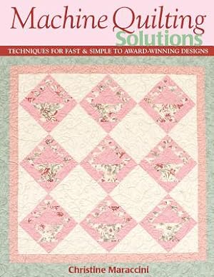 Seller image for Machine Quilting Solutions: Techniques for Fast & Simple to Award-Winning Designs - Print-On-Demand Edition (Paperback or Softback) for sale by BargainBookStores
