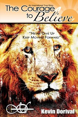 Seller image for The Courage to Believe: Never Give Up (Paperback or Softback) for sale by BargainBookStores