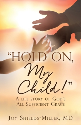 Seller image for Hold On, My Child!: A life story of God's All Sufficient Grace (Paperback or Softback) for sale by BargainBookStores
